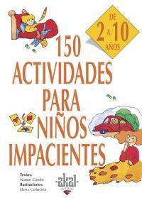 150 ACTIVIDADES PARA NIÑOS IMPACIENTES DE 2 A 10 AÑOS | 9788446011736 | GARDIN, NANON | Llibreria Aqualata | Comprar llibres en català i castellà online | Comprar llibres Igualada