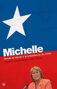 MICHELLE. DESDE LA CARCEL A LA PRESIDENCIA DE CHILE | 9788478717507 | SUBERCASEAUX, ELIZABETH / SIERRA, MALU | Llibreria Aqualata | Comprar llibres en català i castellà online | Comprar llibres Igualada