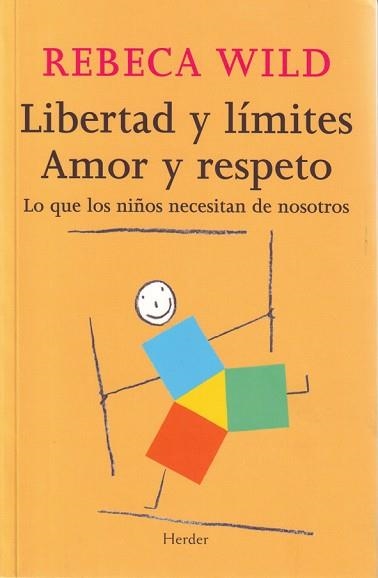 LIBERTAD Y LIMITES. AMOR Y RESPETO : LO QUE LOS NIÑOS NECESI | 9788425424854 | WILD, REBECA (1939- ) | Llibreria Aqualata | Comprar llibres en català i castellà online | Comprar llibres Igualada