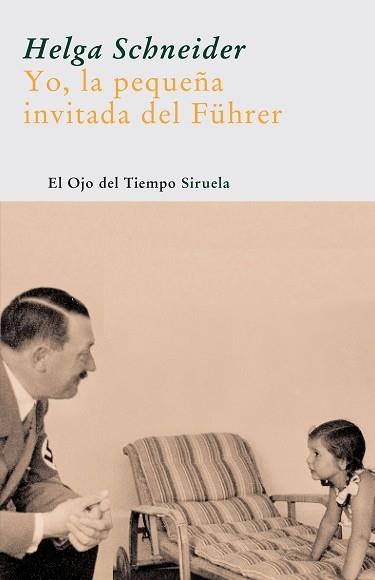 YO, LA PEQUEÑA INVITADA DEL FUHRER (OJO DEL TIEMPO 6) | 9788498410181 | SCHNEIDER, HELGA | Llibreria Aqualata | Comprar llibres en català i castellà online | Comprar llibres Igualada