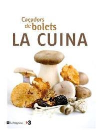 CAÇADORS DE BOLETS. LA CUINA | 9788478717583 | Llibreria Aqualata | Comprar llibres en català i castellà online | Comprar llibres Igualada