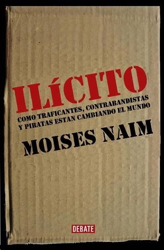 ILICITO. COMO TRAFICANTES, CONTRABANDISTAS Y PIRATAS ESTAN C | 9788483066584 | NAIM, MOISES | Llibreria Aqualata | Comprar llibres en català i castellà online | Comprar llibres Igualada