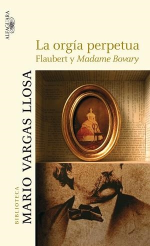 ORGIA PERPETUA, LA. FLAUBERT Y MADAME BOVARY | 9788420470924 | VARGAS LLOSA, MARIO (1936- ) | Llibreria Aqualata | Comprar libros en catalán y castellano online | Comprar libros Igualada