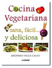 COCINA VEGETARIANA (SANA, FACIL... Y DELICIOSA) | 9788441418042 | YAGÜE CALVO, JERONIMO | Llibreria Aqualata | Comprar llibres en català i castellà online | Comprar llibres Igualada