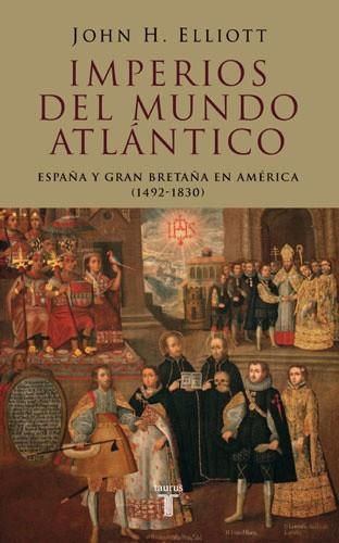 IMPERIOS DEL MUNDO ATLANTICO : ESPAÑA Y GRAN BRETAÑA EN AMER | 9788430606177 | ELLIOTT, J. H. (1930- ) | Llibreria Aqualata | Comprar llibres en català i castellà online | Comprar llibres Igualada