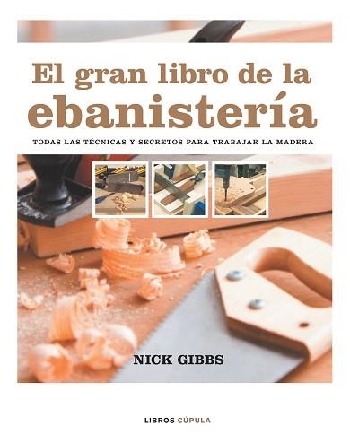 GRAN LIBRO DE LA EBANISTERIA, EL | 9788448047351 | GIBBS, NICK | Llibreria Aqualata | Comprar llibres en català i castellà online | Comprar llibres Igualada