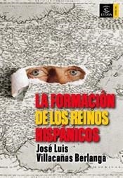 FORMACION DE LOS REINOS HISPANICOS, LA (FORUM) | 9788467022575 | VILLACAÑAS BERLANGA, JOSE LUIS | Llibreria Aqualata | Comprar libros en catalán y castellano online | Comprar libros Igualada