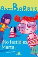 NO FASTIDIES, MARTA! (ANTIBARBIS 1) | 9788424623746 | ANGUERA, MERCE | Llibreria Aqualata | Comprar llibres en català i castellà online | Comprar llibres Igualada