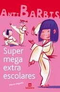 SUPER MEGA EXTRA ESCOLARES (ANTIBARBIS 2) | 9788424624422 | ANGUERA, MERCE | Llibreria Aqualata | Comprar llibres en català i castellà online | Comprar llibres Igualada