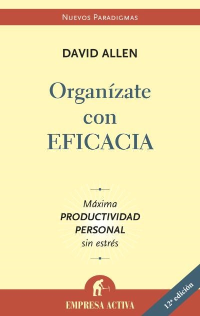 ORGANIZATE CON EFICACIA. MAXIMA PRODUCTIVIDAD PERSONAL SIN E | 9788496627086 | ALLEN, DAVID | Llibreria Aqualata | Comprar llibres en català i castellà online | Comprar llibres Igualada