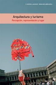 ARQUITECTURA Y TURISMO. PERCEPCION, REPRESENTACION Y LUGAR | 9788425221057 | LASANSKY, D. MEDINA / MCLAREN, BRIAN | Llibreria Aqualata | Comprar llibres en català i castellà online | Comprar llibres Igualada