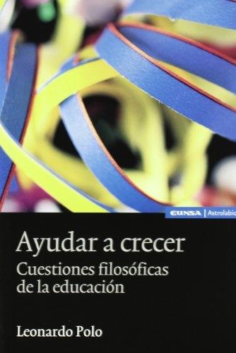 AYUDAR A CRECER : CUESTIONES FILOSOFICAS DE LA EDUCACION | 9788431323639 | POLO, LEONARDO | Llibreria Aqualata | Comprar llibres en català i castellà online | Comprar llibres Igualada