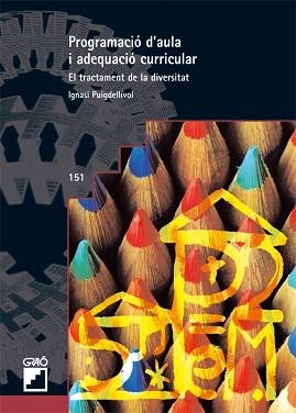 PROGRAMACIO D'AULA I ADEQUACIO CURRICULAR (ATENC. DIVER. 151 | 9788478274444 | PUIGDELLIVOL, IGNASI | Llibreria Aqualata | Comprar llibres en català i castellà online | Comprar llibres Igualada