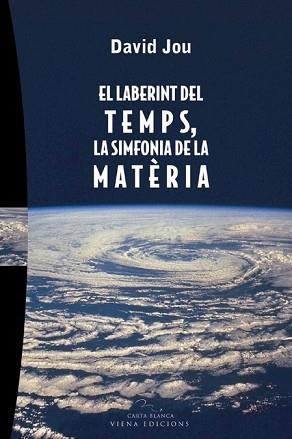 LABERINT DEL TEMPS, LA SIMFONIA DE LA MATERIA, LA (CARTA BLA | 9788483303993 | JOU, DAVID | Llibreria Aqualata | Comprar llibres en català i castellà online | Comprar llibres Igualada