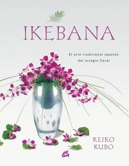 IKEBANA | 9788484451624 | KUBO, KEIKO | Llibreria Aqualata | Comprar llibres en català i castellà online | Comprar llibres Igualada