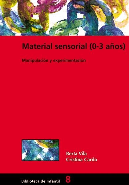 MATERIAL SENSORIAL (0-3 AÑOS) : MANIPULACION Y EXPERIMENTACI | 9788478273676 | VILA SABORIT, BERTA | Llibreria Aqualata | Comprar llibres en català i castellà online | Comprar llibres Igualada