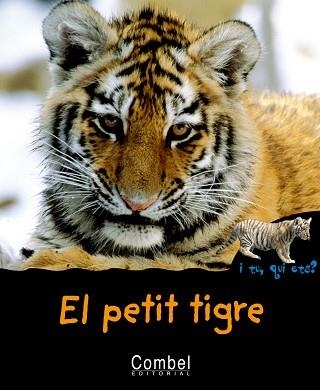 PETIT TIGRE, EL (I TU, QUI ETS?) | 9788498251272 | Llibreria Aqualata | Comprar llibres en català i castellà online | Comprar llibres Igualada