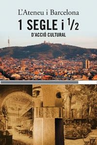 ATENEU I BARCELONA, L'. 1 SEGLE I 1/2 D'ACCIO CULTURAL | 9788478718313 | CASASSAS, JORDI (DIRECTOR) | Llibreria Aqualata | Comprar llibres en català i castellà online | Comprar llibres Igualada