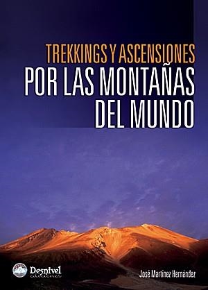 TREKKINGS Y ASCENSIONES POR LAS MONTAÑAS DEL MUNDO | 9788498290554 | MARTINEZ HERNANDEZ, JOSE (1958- ) | Llibreria Aqualata | Comprar llibres en català i castellà online | Comprar llibres Igualada