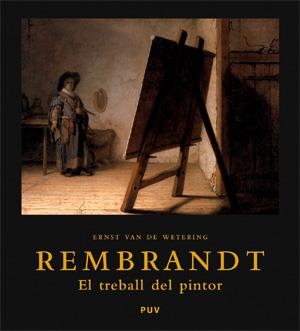 REMBRANDT. EL TREBALL DE PINTOR | 9788437066073 | VAN DE WETERING, ERNST | Llibreria Aqualata | Comprar llibres en català i castellà online | Comprar llibres Igualada