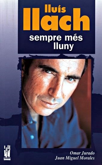 LLUIS LLACH SEMPRE MES LLUNY | 9788481364736 | JURADO, OMAR - MIGUEL MORALES. JUAN | Llibreria Aqualata | Comprar llibres en català i castellà online | Comprar llibres Igualada