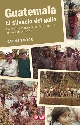 GUATEMALA. EL SILENCIO DEL GALLO | 9788483066928 | SANTOS, CARLOS | Llibreria Aqualata | Comprar llibres en català i castellà online | Comprar llibres Igualada