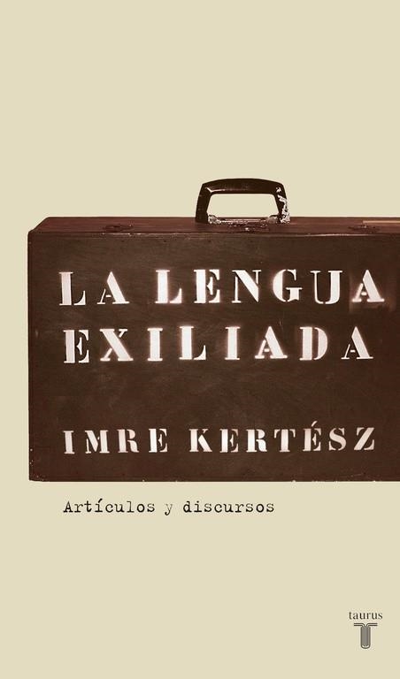 LENGUA EXILIADA, LA | 9788430606085 | KERTESZ, IMRE | Llibreria Aqualata | Comprar llibres en català i castellà online | Comprar llibres Igualada