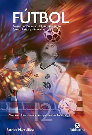 FUTBOL. PROGRAMACION ANUAL DEL ENTRENAMIENTO | 9788480199117 | MARSEILLOU, PATRICE | Llibreria Aqualata | Comprar llibres en català i castellà online | Comprar llibres Igualada