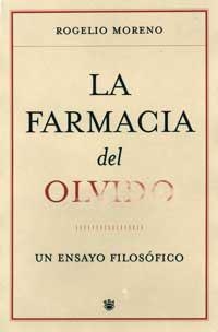 FARMACIA DEL OLVIDO, LA. UN ENSAYO FILOSOFICO | 9788478718504 | MORENO, ROGELIO | Llibreria Aqualata | Comprar llibres en català i castellà online | Comprar llibres Igualada