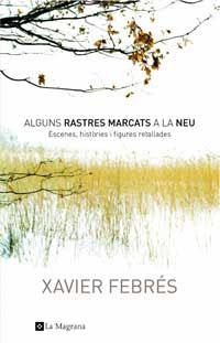 ALGUNS RASTRES A LA NEU | 9788478718474 | FEBRES, XAVIER | Llibreria Aqualata | Comprar libros en catalán y castellano online | Comprar libros Igualada