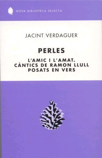 PERLES. AMIC I L'AMAT. CANTICS DE RAMON LLULL. POSATS EN VER | 9788429756586 | VERDAGUER, JACINT | Llibreria Aqualata | Comprar llibres en català i castellà online | Comprar llibres Igualada