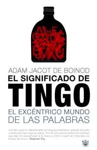 SIGNIFICADO DE TINGO, EL . EL EXCENTRICO MUNDO DE LAS PALABR | 9788478719136 | JACOT DE BOINOD, ADAM | Llibreria Aqualata | Comprar llibres en català i castellà online | Comprar llibres Igualada