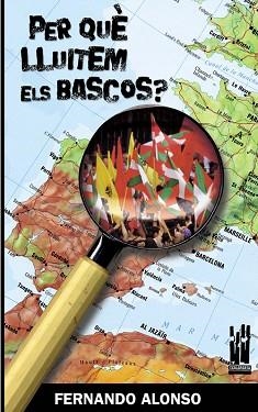 PER QUE LLUITEM ELS BASCOS? | 9788481364798 | ALONSO, FERNANDO | Llibreria Aqualata | Comprar llibres en català i castellà online | Comprar llibres Igualada