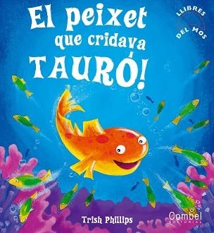 PEIXET QUE CRIDAVA TAURO, EL (LLIBRES DEL MOS) | 9788498251975 | PHILLIPS, TRISH | Llibreria Aqualata | Comprar llibres en català i castellà online | Comprar llibres Igualada