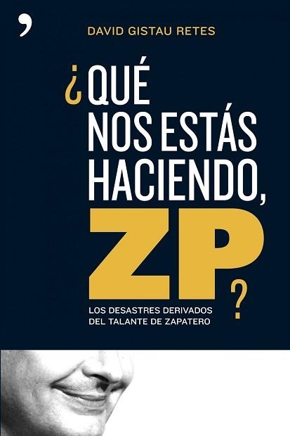 QUE NOS ESTAS HACIENDO, ZP? | 9788484606260 | GISTAU, DAVID | Llibreria Aqualata | Comprar llibres en català i castellà online | Comprar llibres Igualada