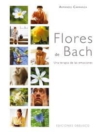 FLORES DE BACH. UNA TERAPIA DE LAS EMCIONES | 9788497773355 | CARRANZA, ARMANDO | Llibreria Aqualata | Comprar llibres en català i castellà online | Comprar llibres Igualada