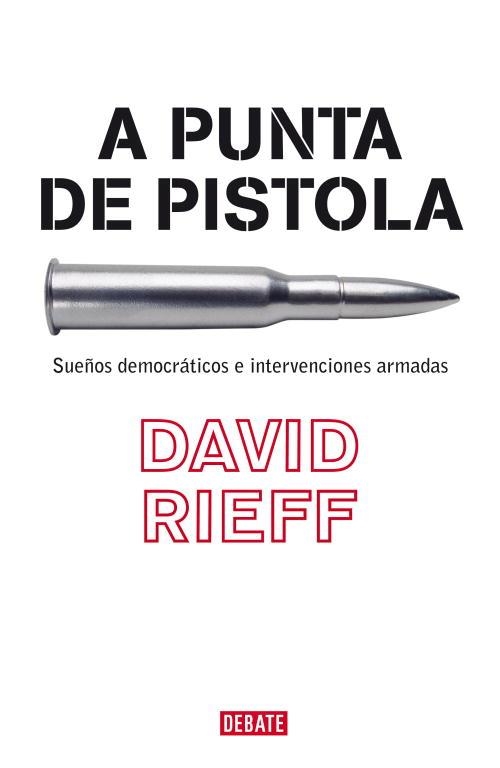 A PUNTA DE PISTOLA (POLITICA INTERNACIONAL) | 9788483067055 | RIEFF, DAVID | Llibreria Aqualata | Comprar llibres en català i castellà online | Comprar llibres Igualada