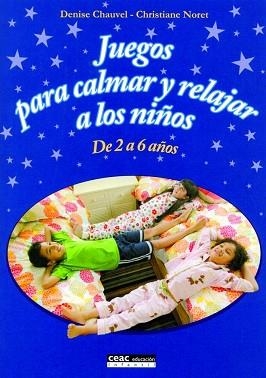 JUEGOS PARA CALMAR Y RELAJAR A LOS NIÑOS. DE 2 A 6 AÑOS | 9788432917776 | CHAUVEL, DENISE / NORET, CHRISTIANE | Llibreria Aqualata | Comprar llibres en català i castellà online | Comprar llibres Igualada