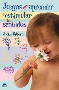 JUEGOS PARA APRENDER Y ESTIMULAR LOS SENTIDOS | 9788497542616 | SILBERG, JACKIE | Llibreria Aqualata | Comprar llibres en català i castellà online | Comprar llibres Igualada