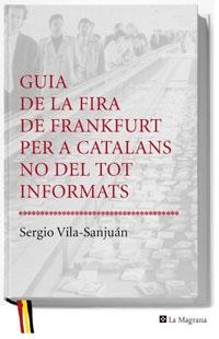 GUIA DE FRANKFURT PER A CATALANS NO DEL TOT INFORMATS | 9788478719778 | VILA SANJUAN, SERGIO | Llibreria Aqualata | Comprar llibres en català i castellà online | Comprar llibres Igualada