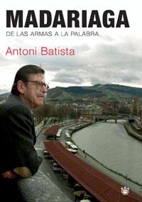 MADARIAGA. DE LAS ARMAS A LAS PALABRAS | 9788478717996 | BATISTA, ANTONI | Llibreria Aqualata | Comprar libros en catalán y castellano online | Comprar libros Igualada