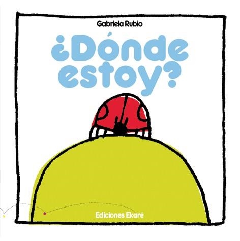 DONDE ESTOY? | 9788493486334 | RUBIO, GABRIELA (1966- ) | Llibreria Aqualata | Comprar llibres en català i castellà online | Comprar llibres Igualada