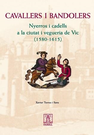 CAVALLERS I BANDOLERS. NYERROS I CADELLS A LA CITAT I VEGERI | 9788495695703 | TORRES I SANS, XAVIER | Llibreria Aqualata | Comprar llibres en català i castellà online | Comprar llibres Igualada