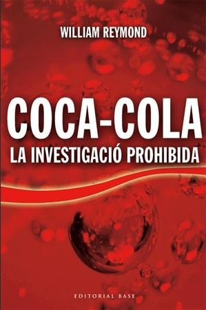 COCA-COLA. LA INVESTIGACIO PROHIBIDA (BASE 25) | 9788485031795 | REYMOND, WILLIAM | Llibreria Aqualata | Comprar llibres en català i castellà online | Comprar llibres Igualada