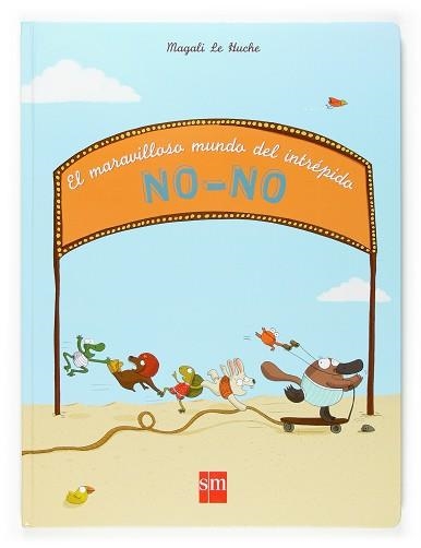 MUNDO MARAVILLOSO DEL INTREPIDO NO-NO, EL | 9788467516234 | LE HUCHE, MAGALI | Llibreria Aqualata | Comprar llibres en català i castellà online | Comprar llibres Igualada