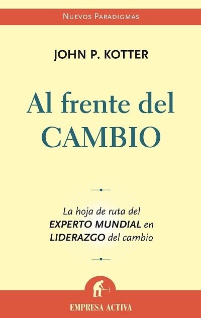 AL FRENTE DEL CAMBIO | 9788496627246 | KOTTER, JOHN P. | Llibreria Aqualata | Comprar llibres en català i castellà online | Comprar llibres Igualada