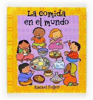 COMIDA EN EL MUNDO, LA | 9788467516944 | FULLER, RACHEL | Llibreria Aqualata | Comprar llibres en català i castellà online | Comprar llibres Igualada