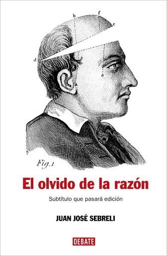 OLVIDO DE LA RAZON, EL. UN RECORRIDO CRITICO POR LA FILOSOFI | 9788483067277 | SEBRELI, JUAN JOSE | Llibreria Aqualata | Comprar llibres en català i castellà online | Comprar llibres Igualada