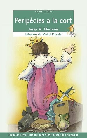 PERIPECIES A LA CORT (MICALET TEATRE 28) | 9788498241792 | MORRERES, JOSEP. M. | Llibreria Aqualata | Comprar libros en catalán y castellano online | Comprar libros Igualada