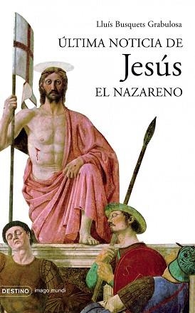 ULTIMA NOTICIA DE JESUS EL NAZARENO | 9788423339532 | BUSQUETS GRABULOSA, LLUIS | Llibreria Aqualata | Comprar llibres en català i castellà online | Comprar llibres Igualada